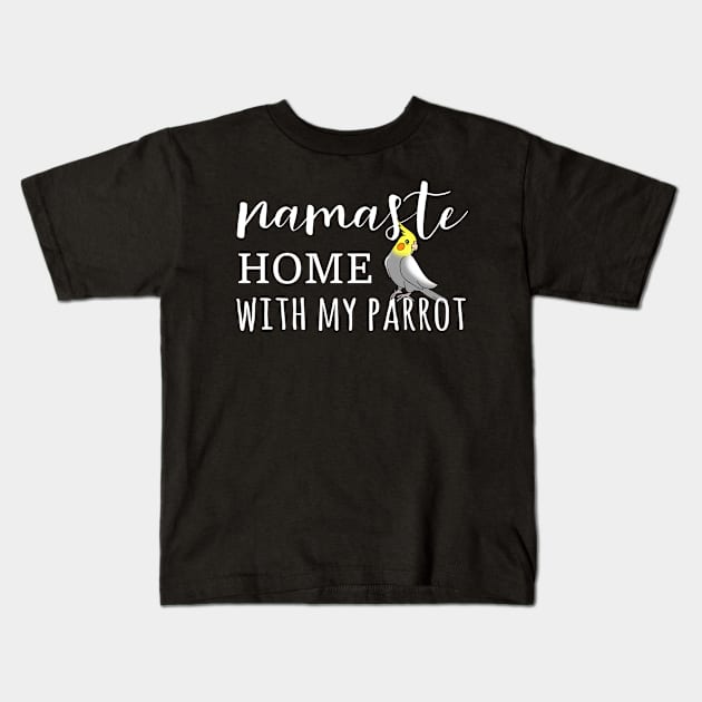 Namaste Home with my cockatiel Kids T-Shirt by FandomizedRose